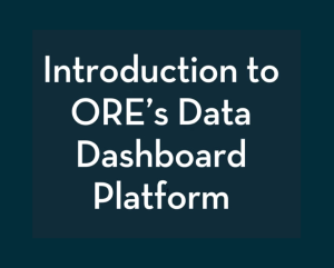 Introduction to ORE's Data Dashboard Platform